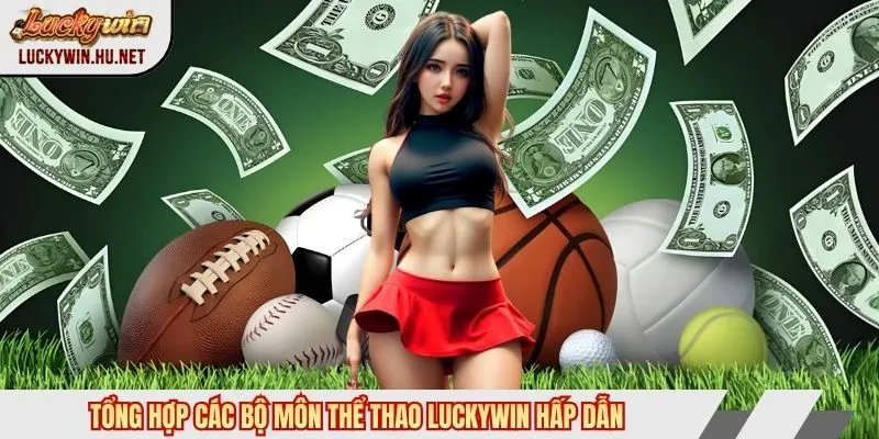 Tổng hợp các bộ môn thể thao Luckywin hấp dẫn
